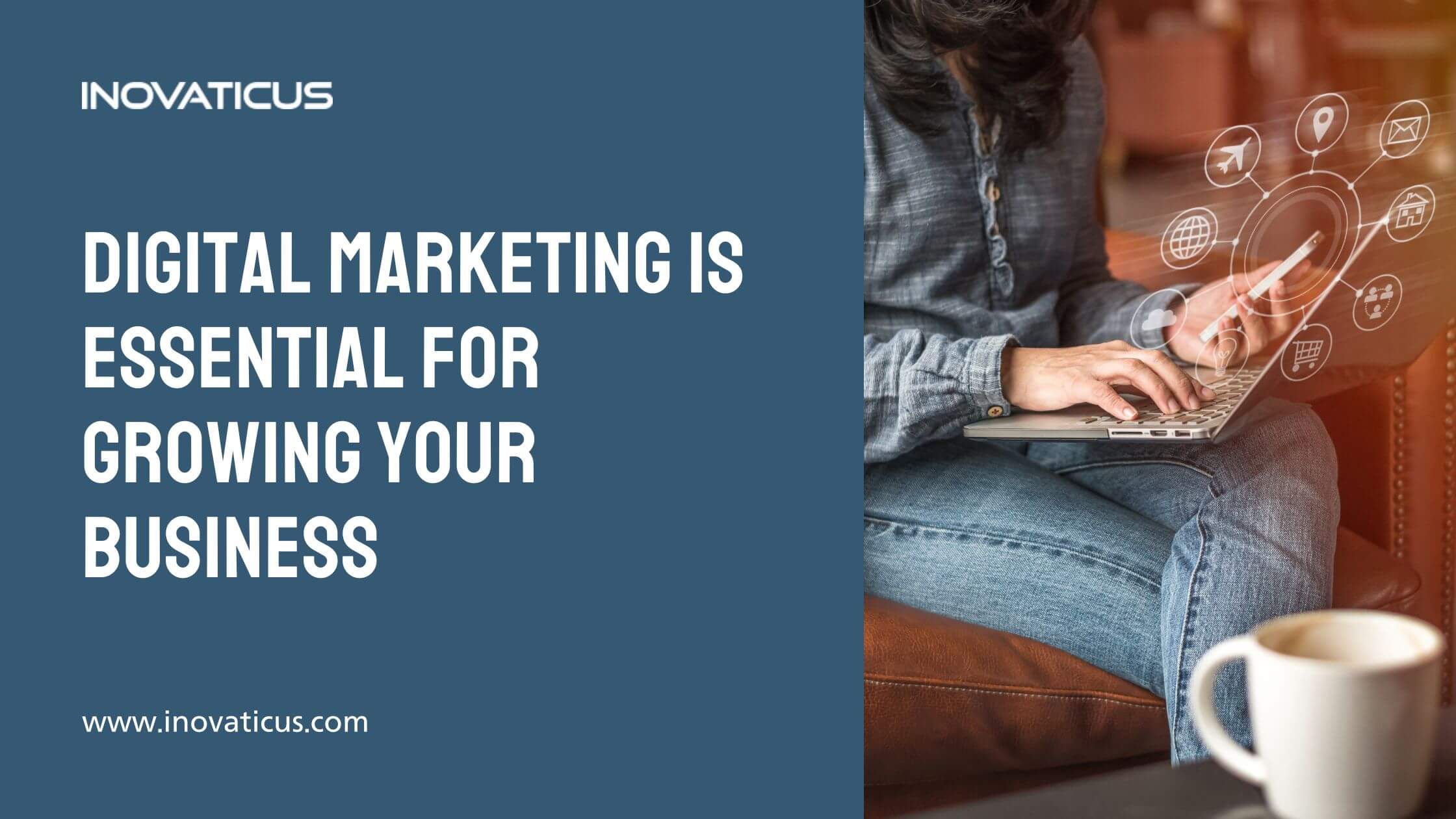 Digital Marketing Is Essential For Growing Your Business