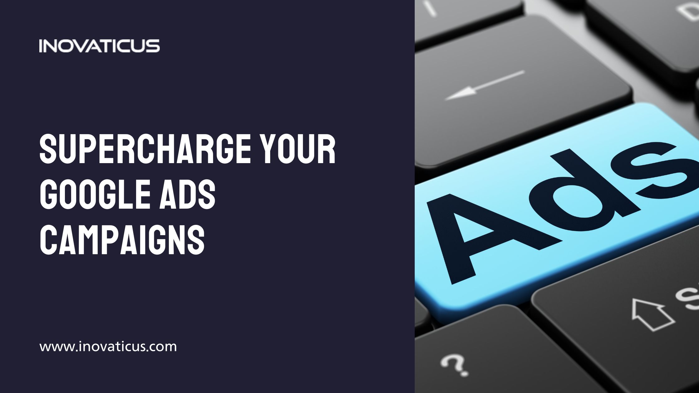 Supercharge Your Google Ads Campaigns Featured Image