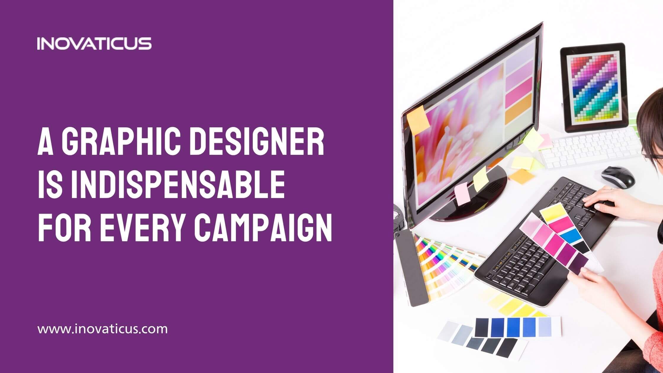 A Graphic Designer Is Indispensable For Every Campaign