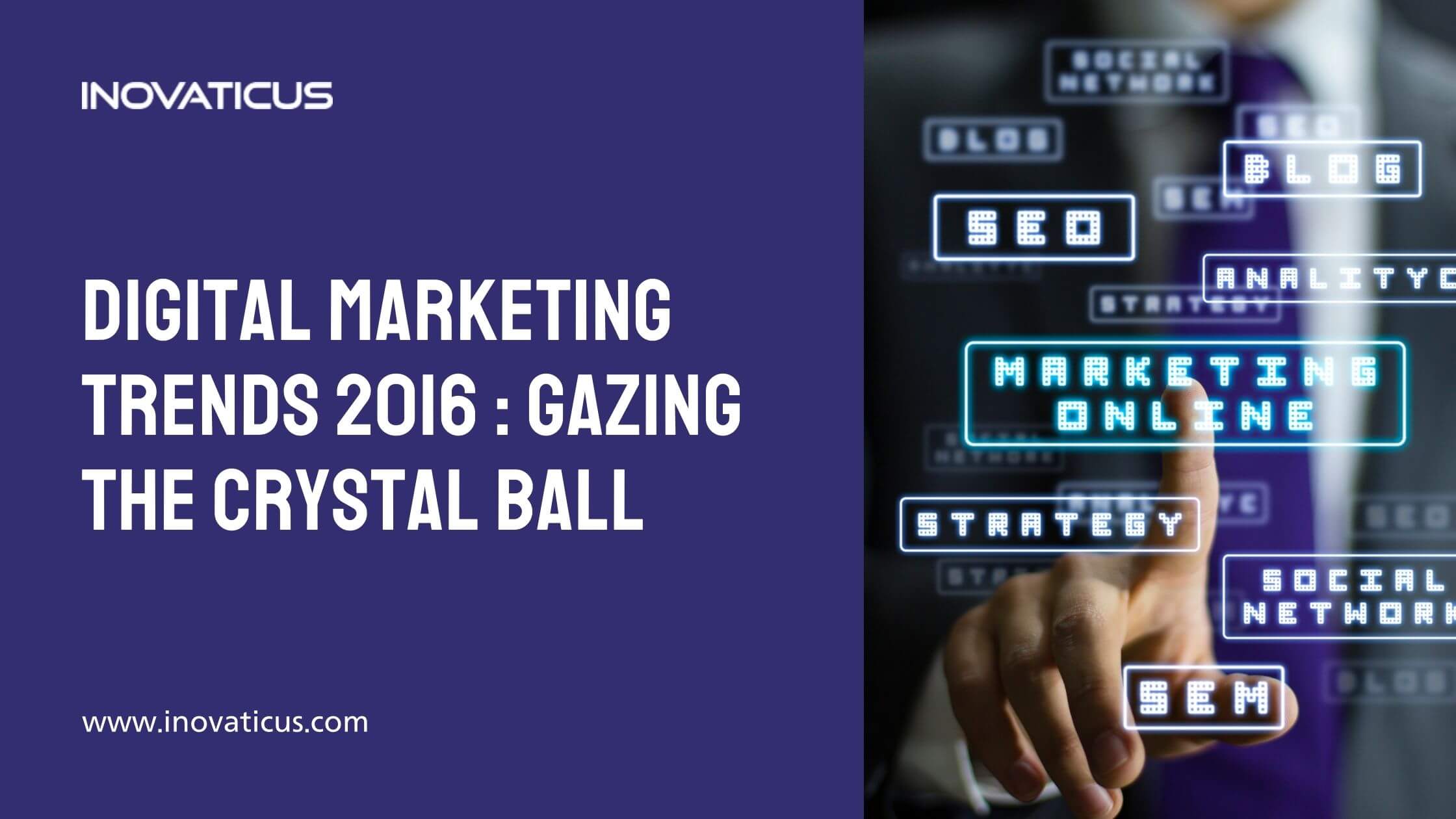 Digital Marketing Trends 2016: Gazing The Crystal Ball