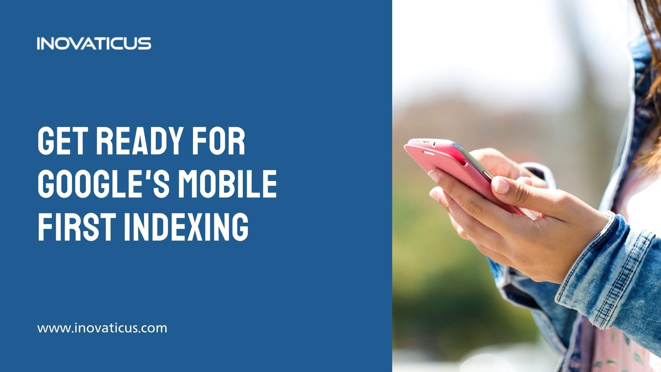 Get Ready For Google's Mobile First Indexing