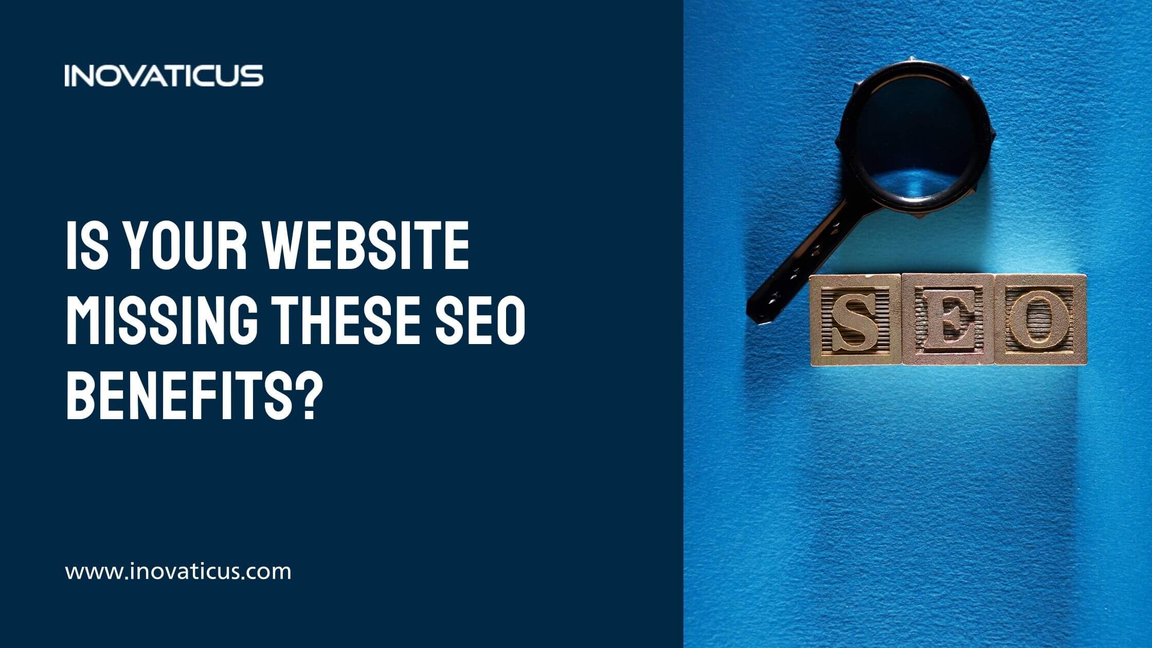 Is Your Website Missing Out On These SEO Benefits