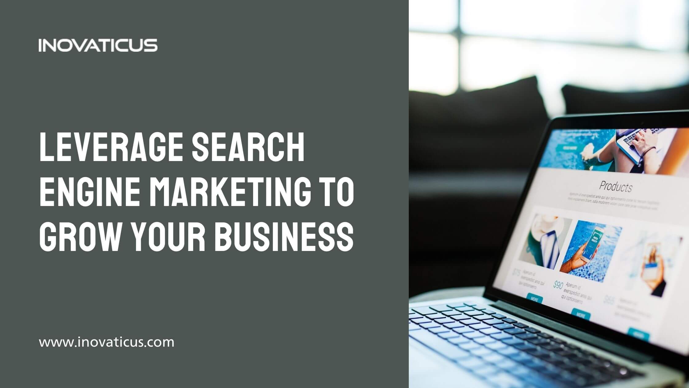 Leverage Search Engine Marketing To Grow Your Business