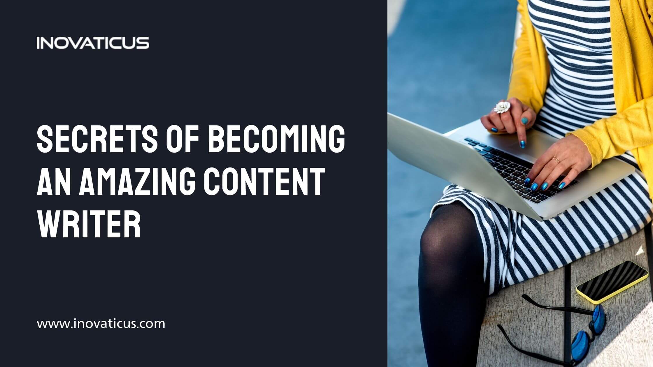 Secrets Of Becoming An Amazing Content Writer