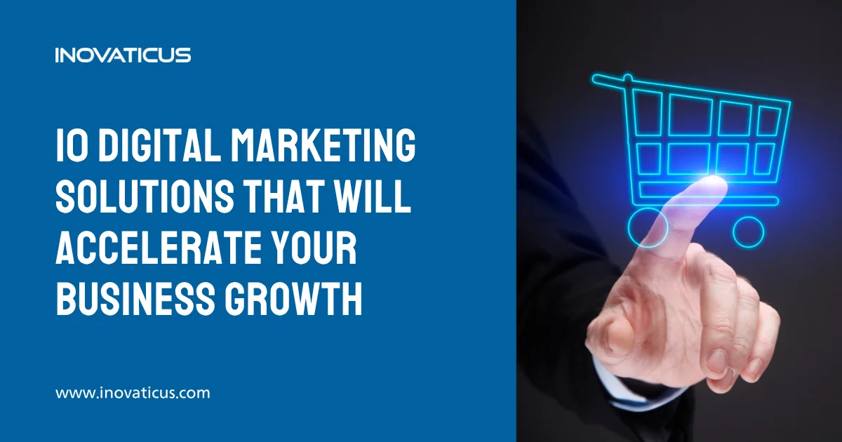 10 Digital Marketing Solutions That Will Accelerate Business Growth