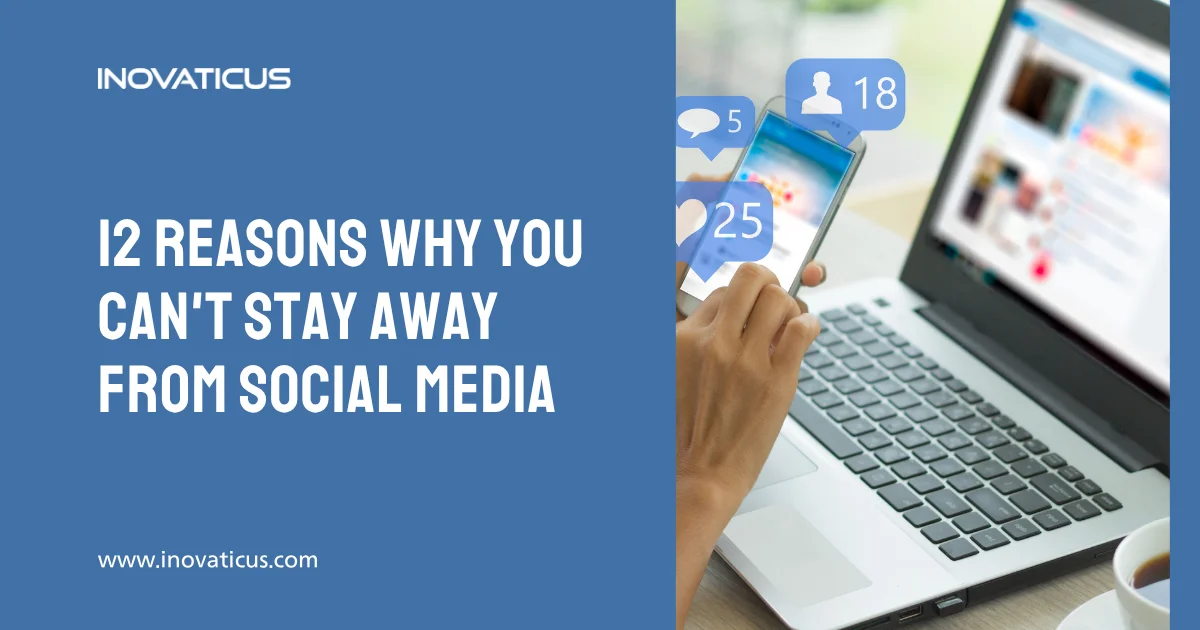 12 Reasons Why You Can't Stay Away From Social Media