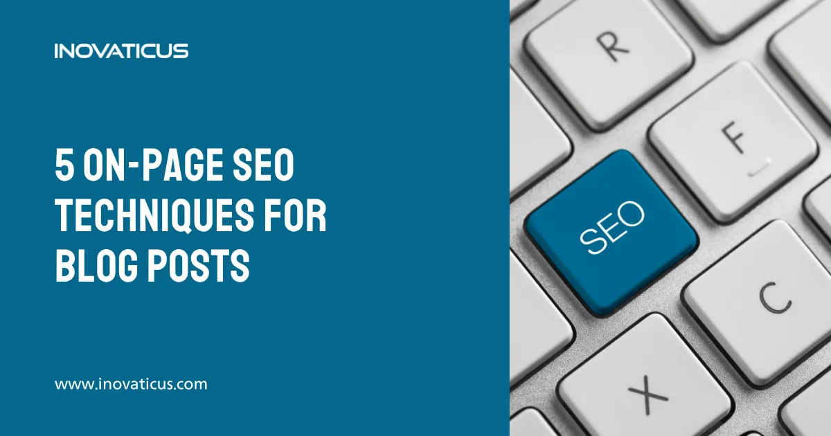 5 On-Page SEO Techniques For Ranking Blog Posts