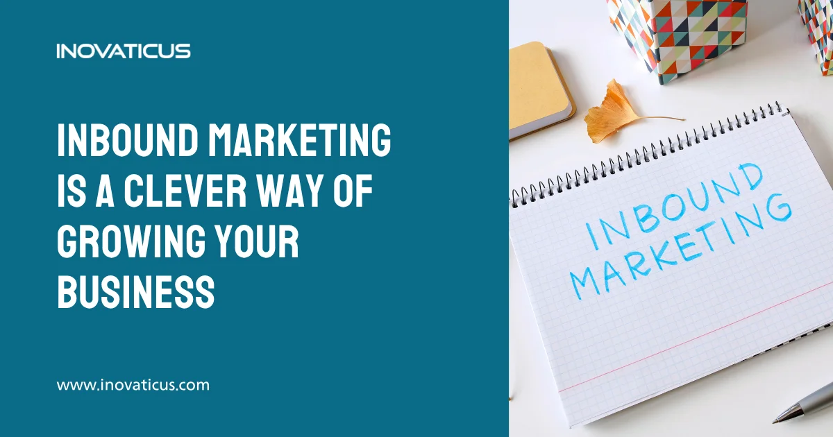 Inbound Marketing Strategy - A Clever Way Of Growing Your Business