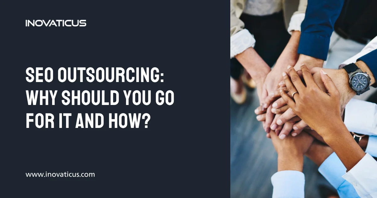 SEO Outsourcing: Why Should You Go For It And How?