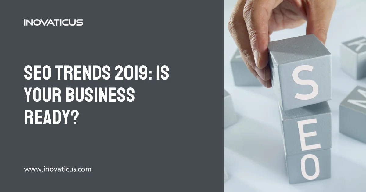 SEO Trends 2019: Is Your Business Ready?