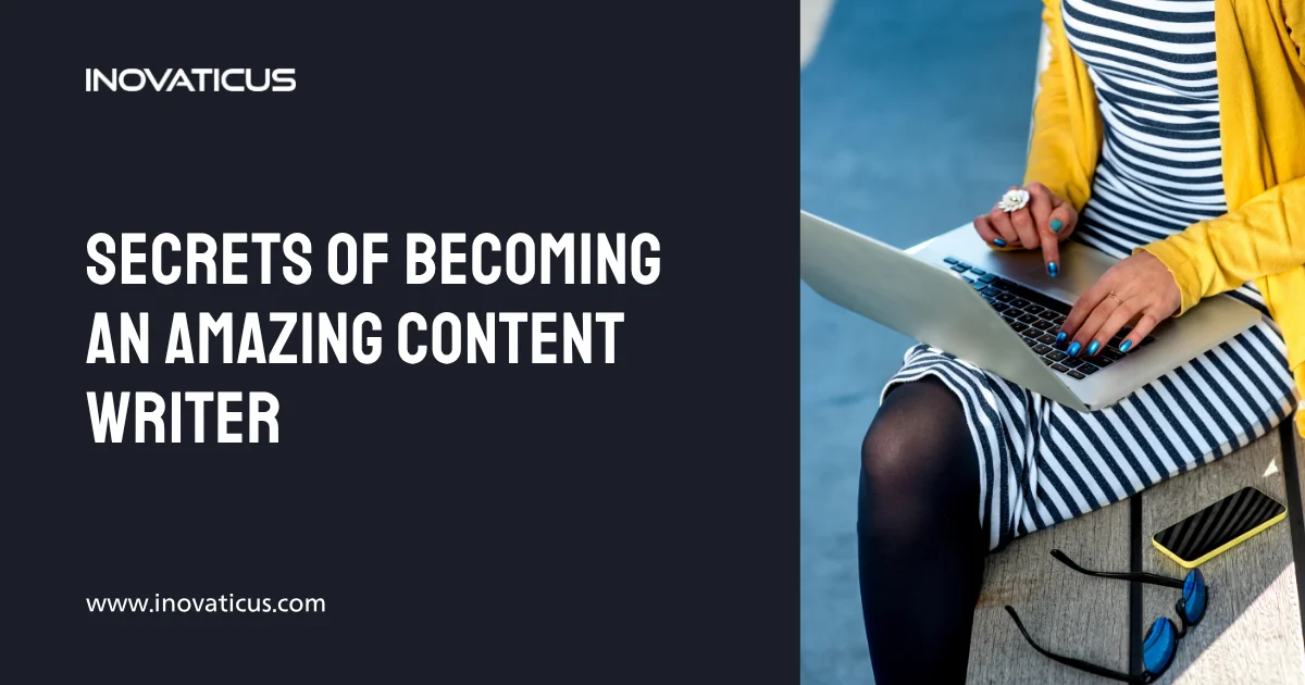 Secrets Of Becoming an Amazing Content Writer