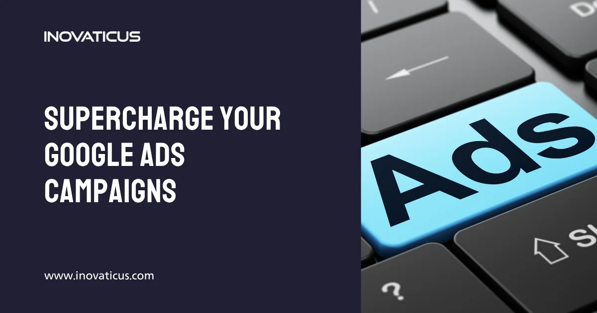 Supercharge Your Google Ads Campaigns