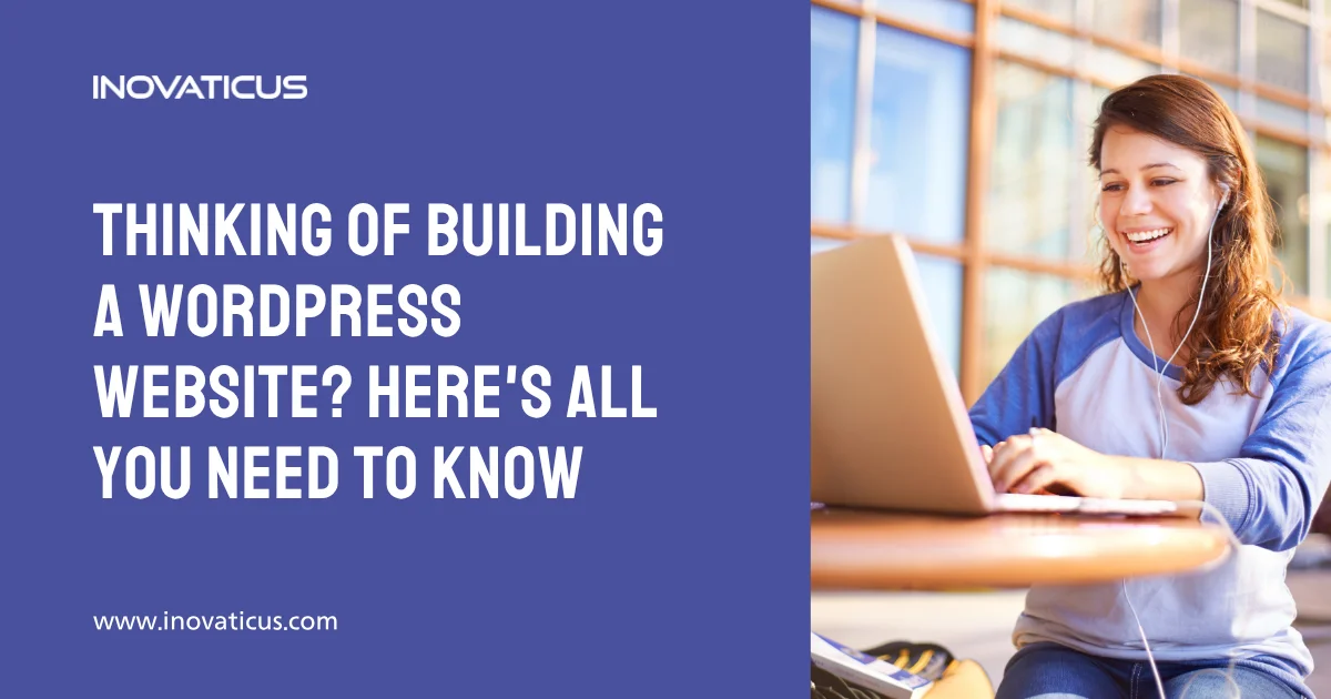 Thinking of building a WordPress website? Here's All you need to know