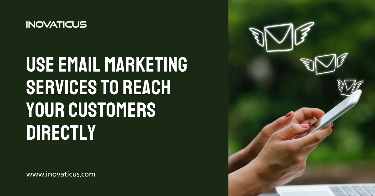 Use Email Marketing Services to Reach Your Customers Directly