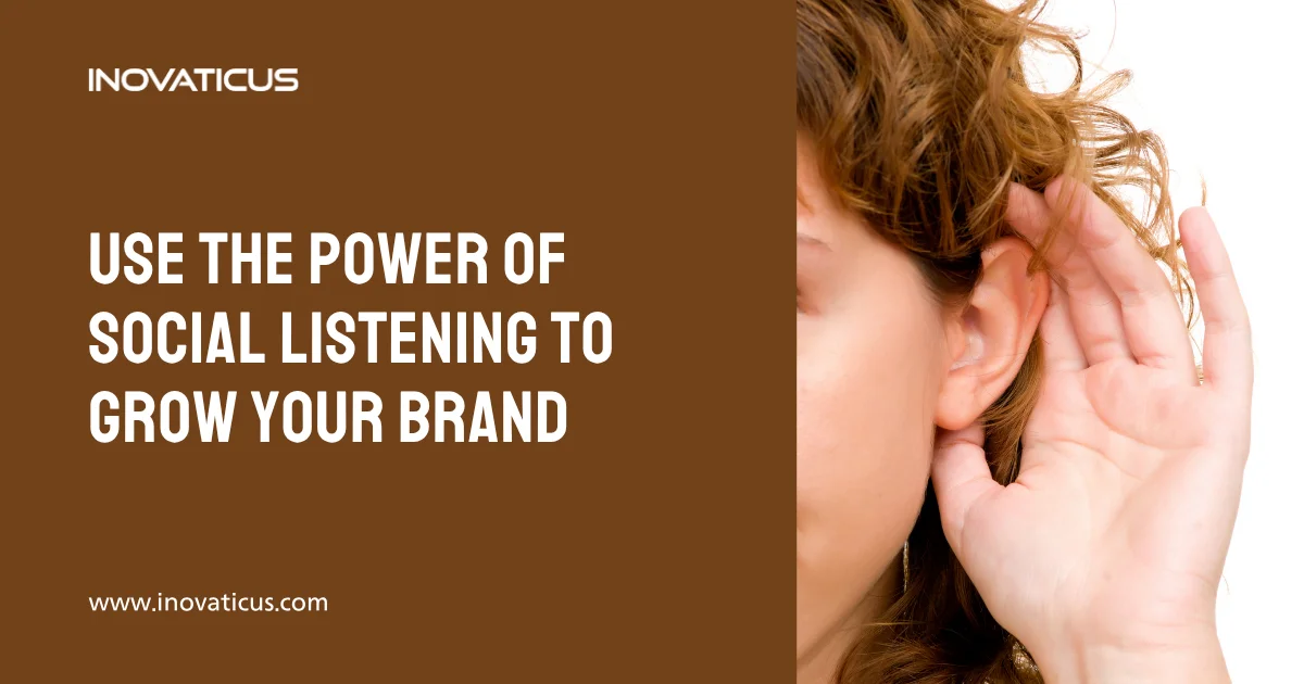 Use The Power Of Social Listening To Grow Your Brand