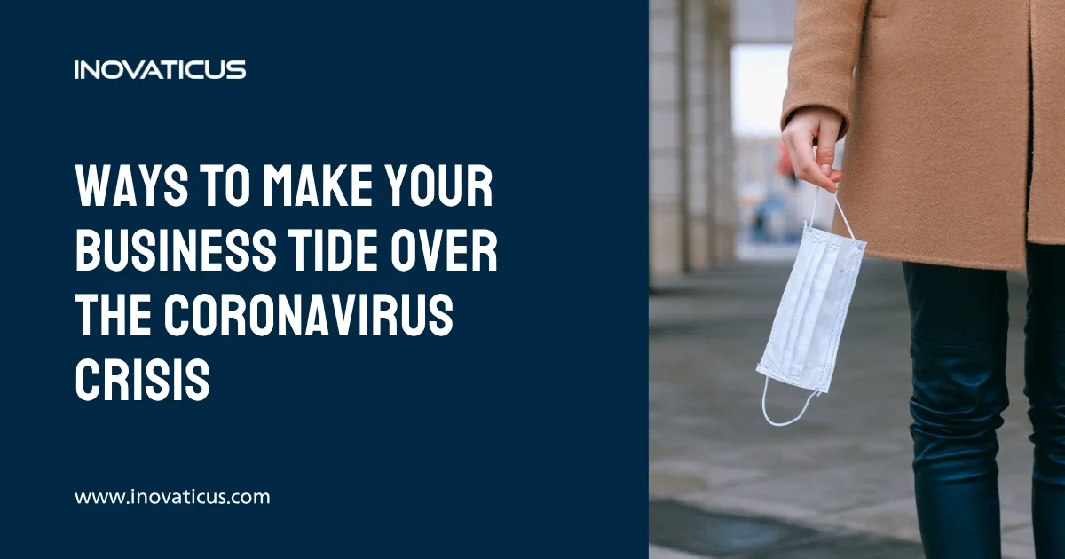 Ways To Make Your Business Tide Over The Coronavirus Crisis